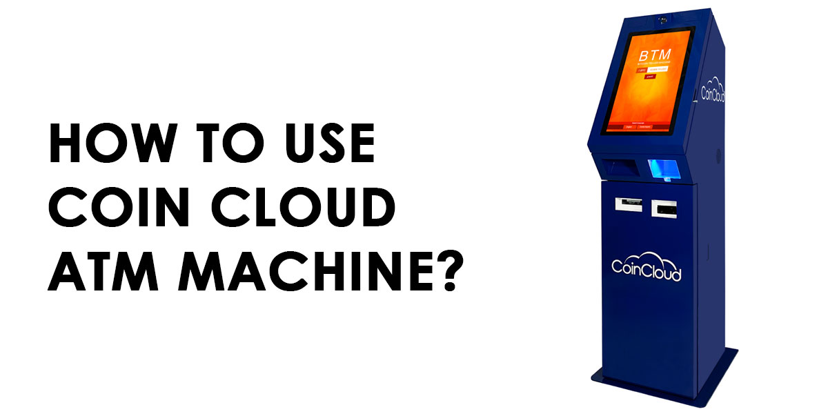How to Use Coin Cloud ATM Machine