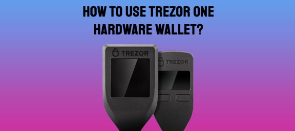 Use Trezor One Hardware Wallet