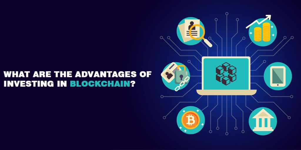 Advantages of Investing In Blockchain
