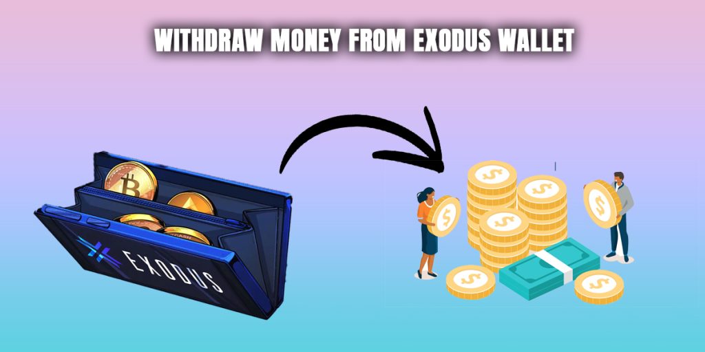 Withdraw Money From Exodus Wallet