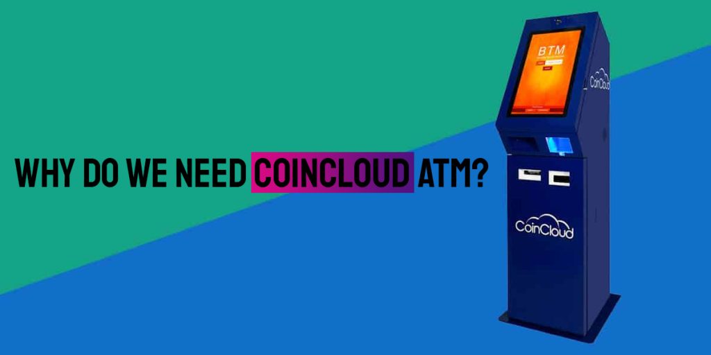 Why do We Need to Coin Cloud ATM?