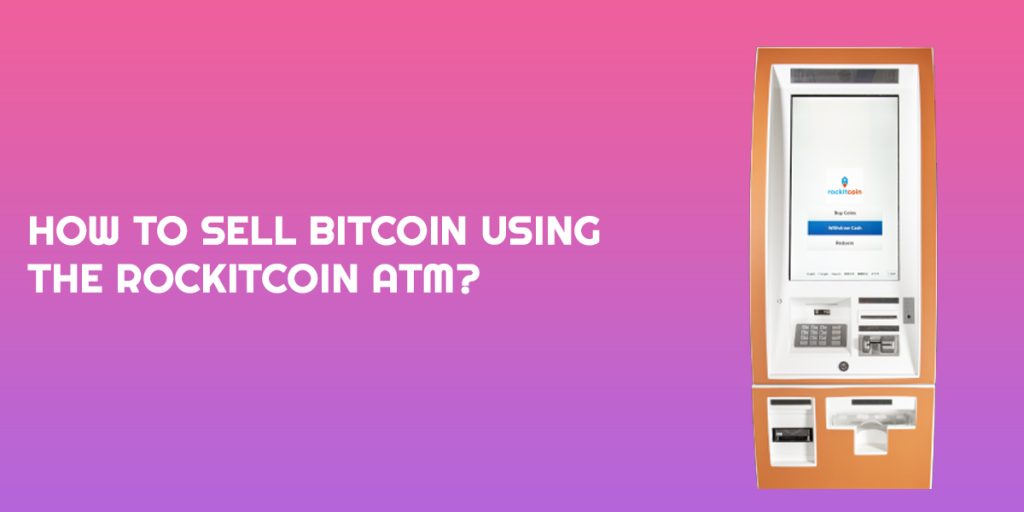 Sell Bitcoin Using the Rockitcoin ATM Machine