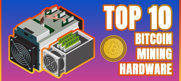 Top 10 Bitcoin Mining Hardware