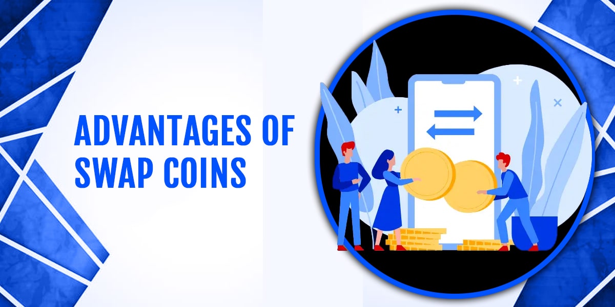 Advantages of Swap Coin