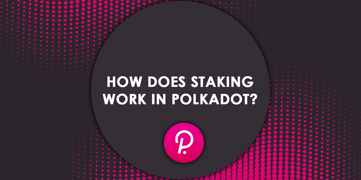 How Does Work Stake in Polkadot