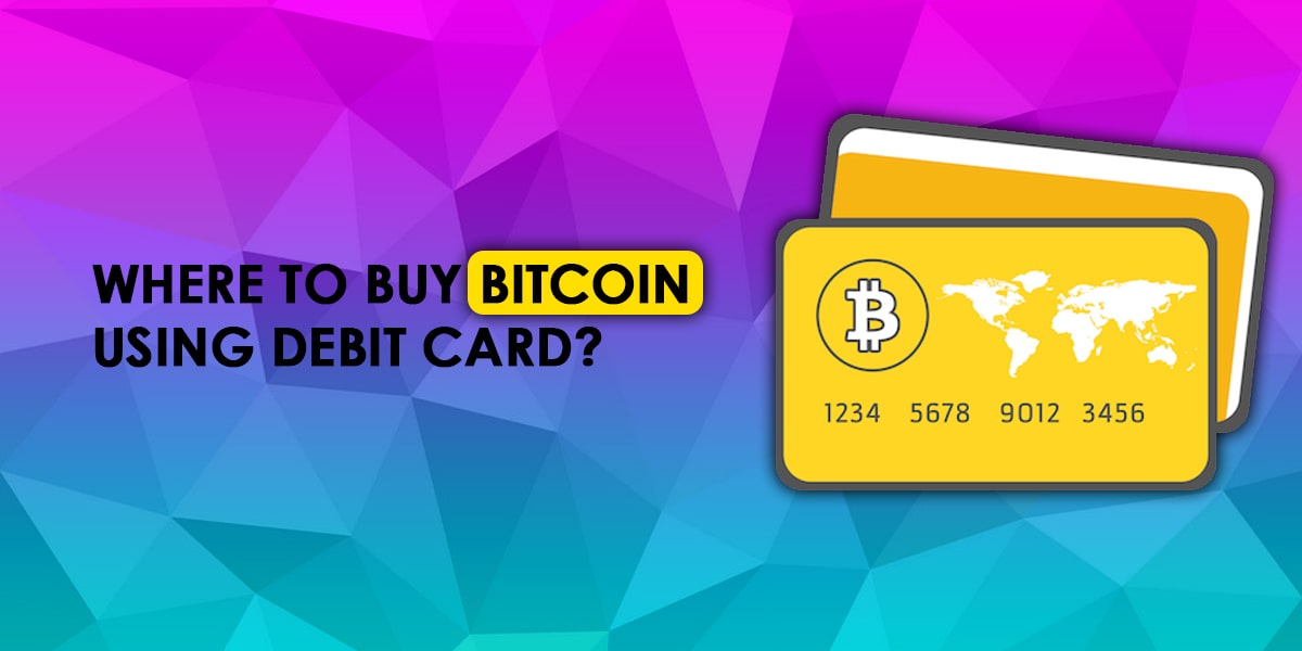 Where to Buy Bitcoin Using Debit Card