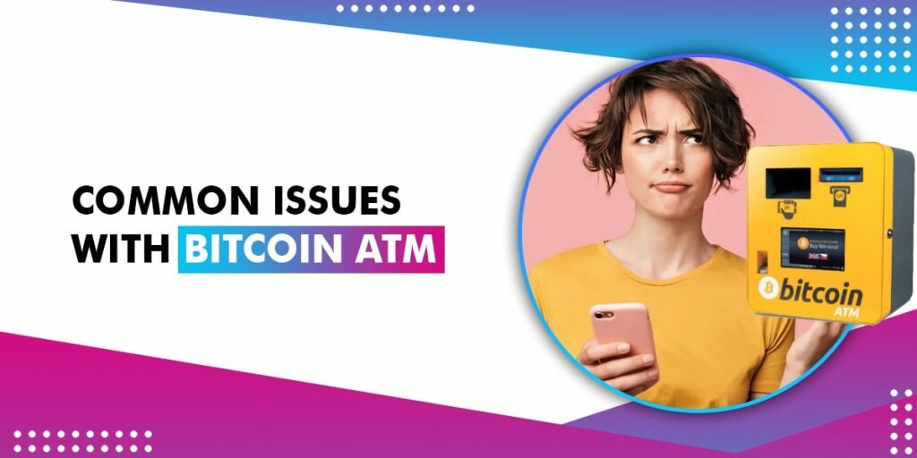 Common Issues with Bitcoin ATM