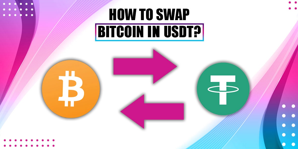 How to Swap Bitcoin in USDT