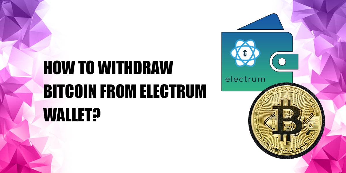 How to Withdraw Bitcoin From Electrum Wallet