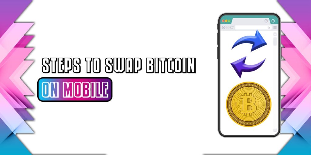 Steps to Swap Bitcoin on Mobile