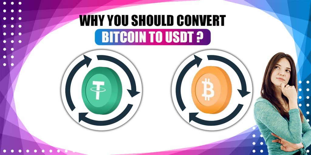 Why Should You Convert Bitcoin to USDT?