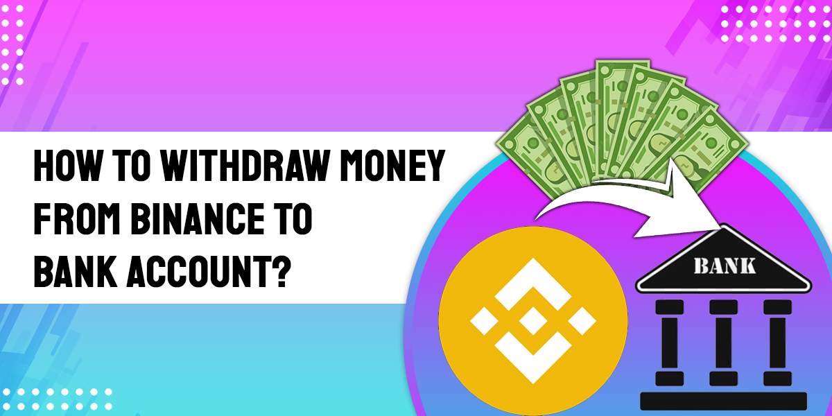 Withdraw Money From Binance to Bank Account