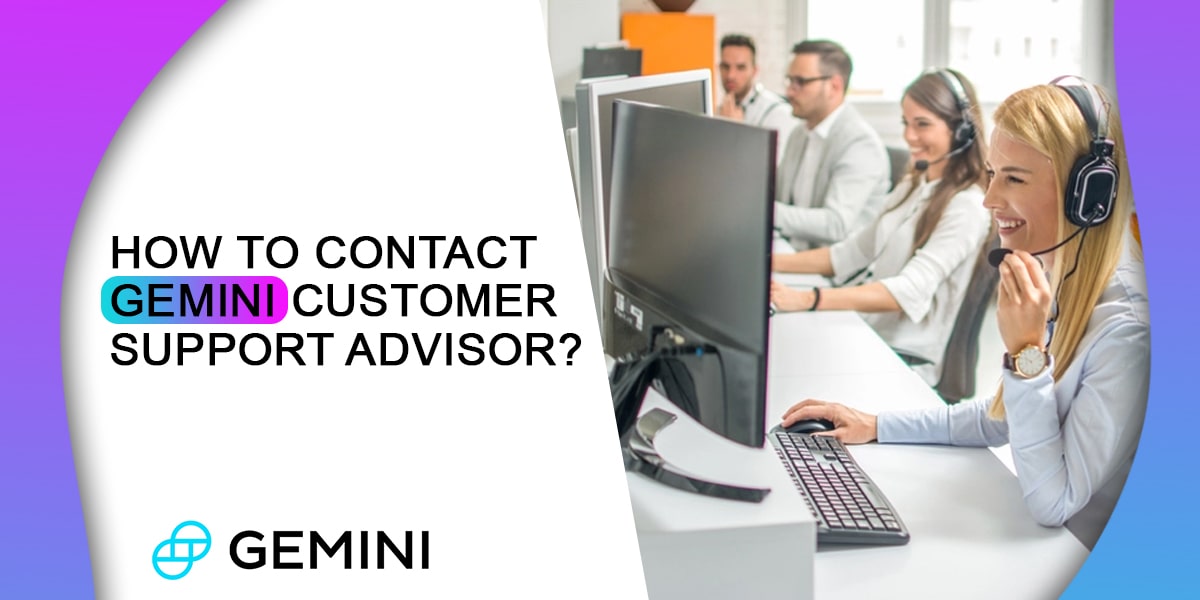 How to Contact Gemini Customer Support Advisor
