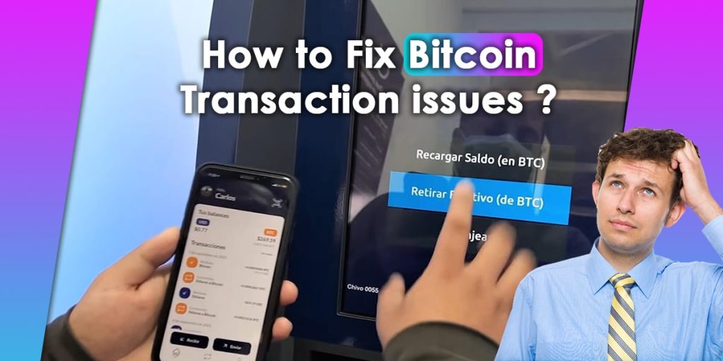 How to Fix Bitcoin Transaction Issues?