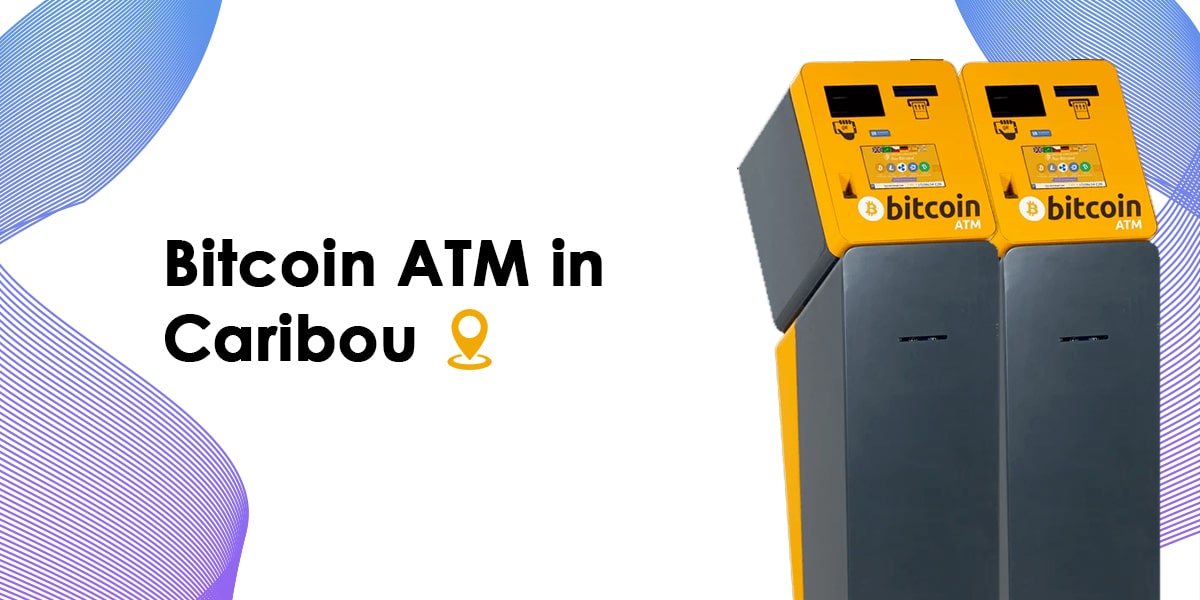 Bitcoin ATM In Caribou