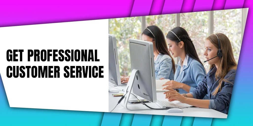 Get Professional Customer Service
