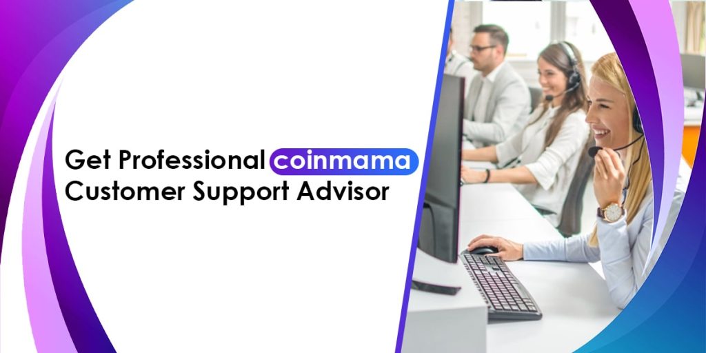 Get a Professional Coinmama Customer Support Advisor