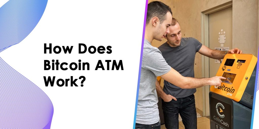 How Does Bitcoin ATMs Work?