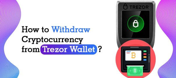 How to Withdraw Cryptocurrency from Trezor Wallet