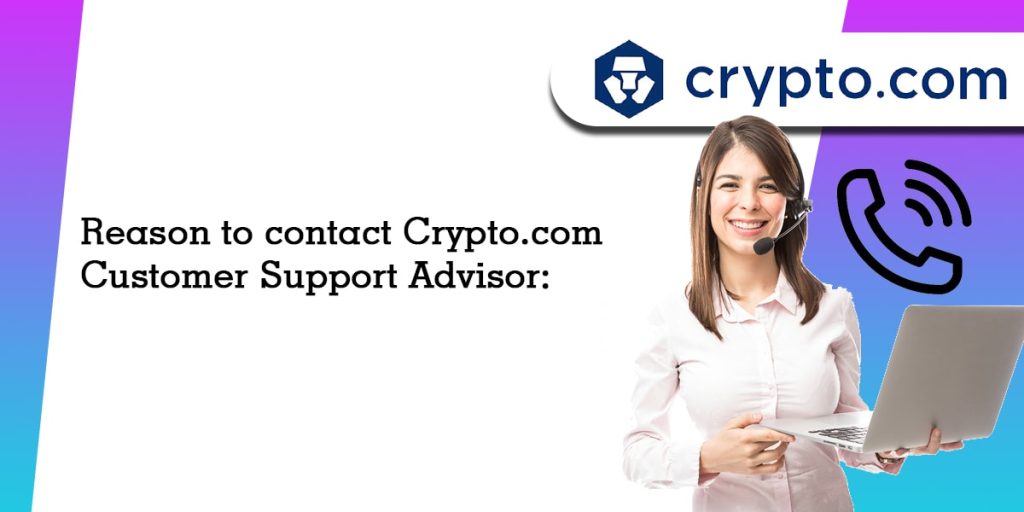 Reason to Contact Crypto.Com Customer Support Advisor