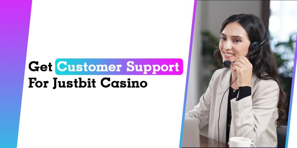 Get Customer Support For JustBit Casino