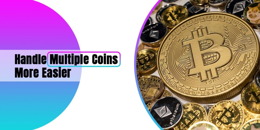 Handle Multiple Coins More Easier