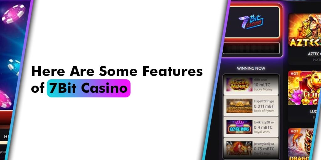 Here Are Some Features of 7Bit Casino
