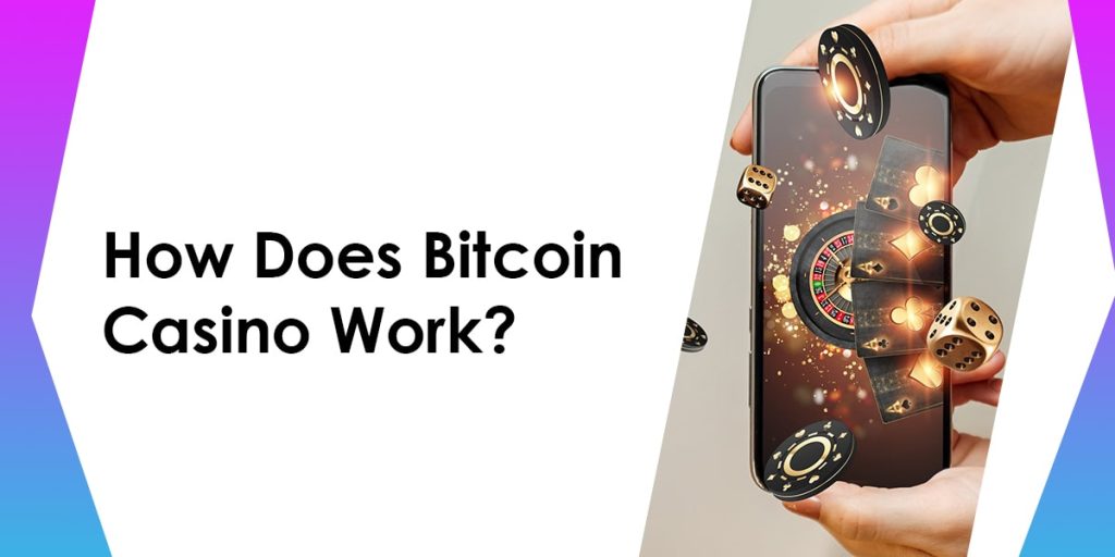 How Does Online Bitcoin Casinos Work?