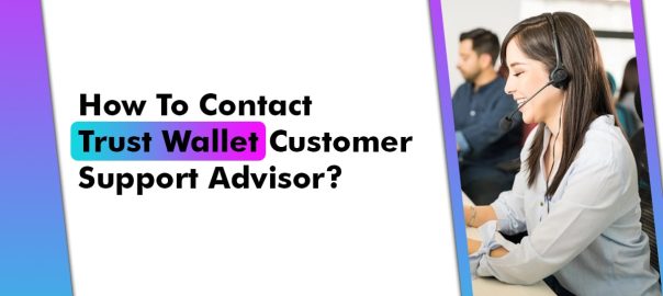 How to Contact Trust Wallet Customer Support Advisor