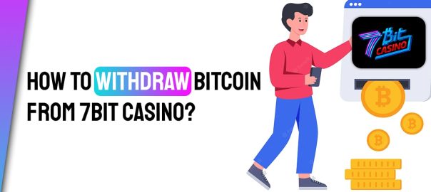 How to Withdraw Bitcoin From 7Bit Casino