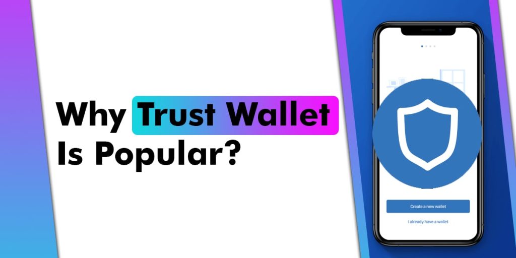Why Trust Wallet Is Popular?