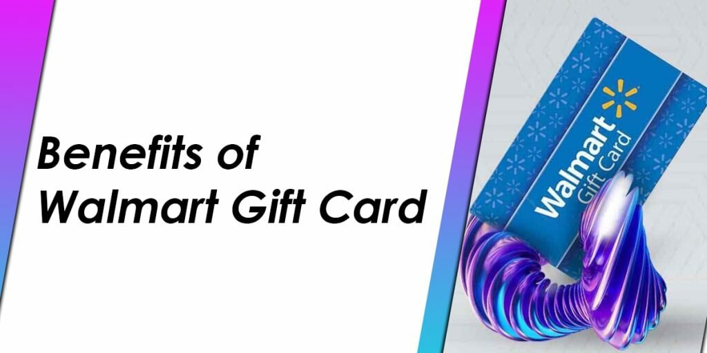 Benefits of Walmart Gift Card