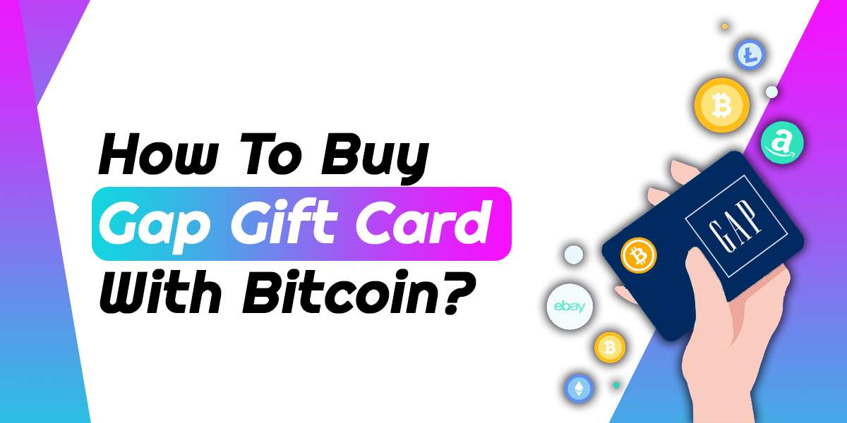 How To Buy Gap Gift Card With Bitcoin?
