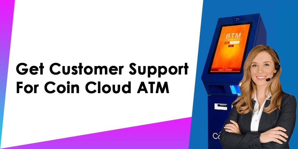 Get Customer Support For Coin Cloud ATM
