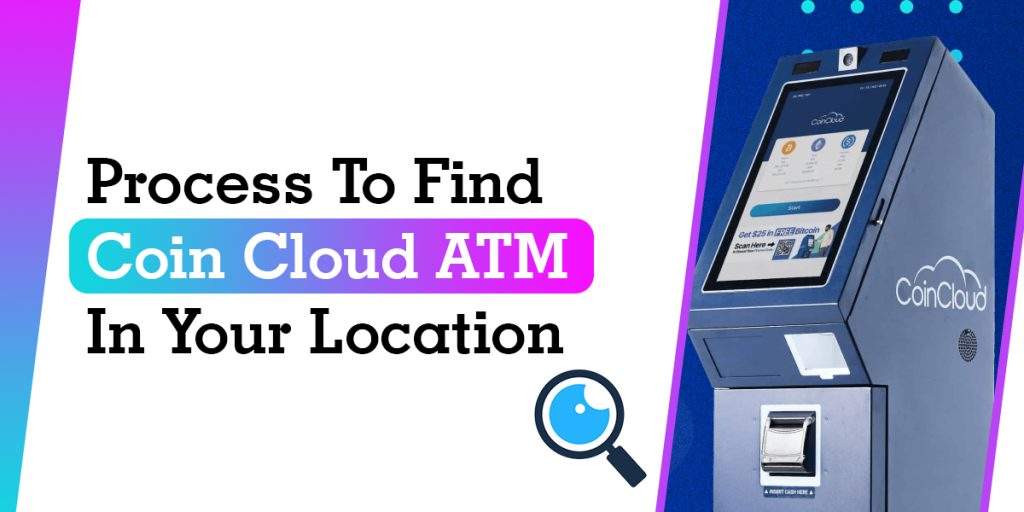 Process To Find Coin Cloud ATM In Your Location