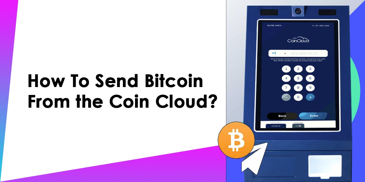 How To Send Bitcoin From Coin Cloud?