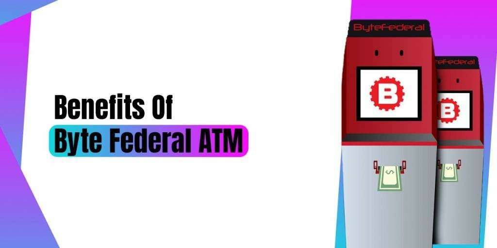 Benefits of Byte Federal ATM 