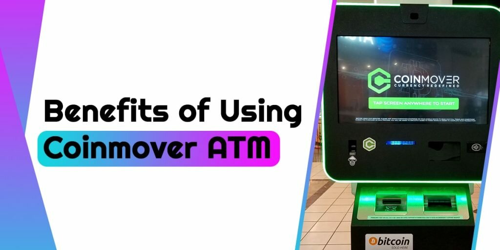 Benefits of Using CoinMover Bitcoin ATM