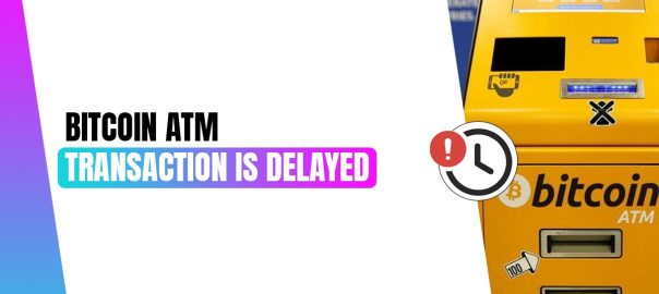 Bitcoin ATM Transaction Is Delayed