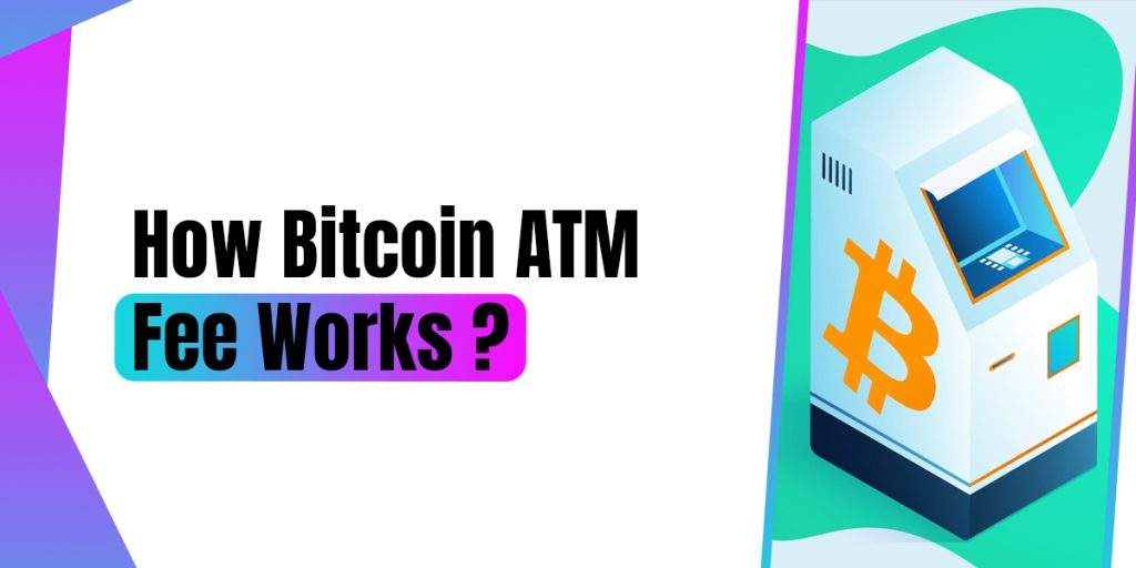 How Bitcoin ATM Fee Works?