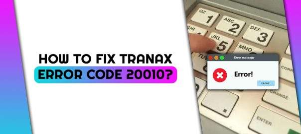 How to Fix Tranax Error Code 20010