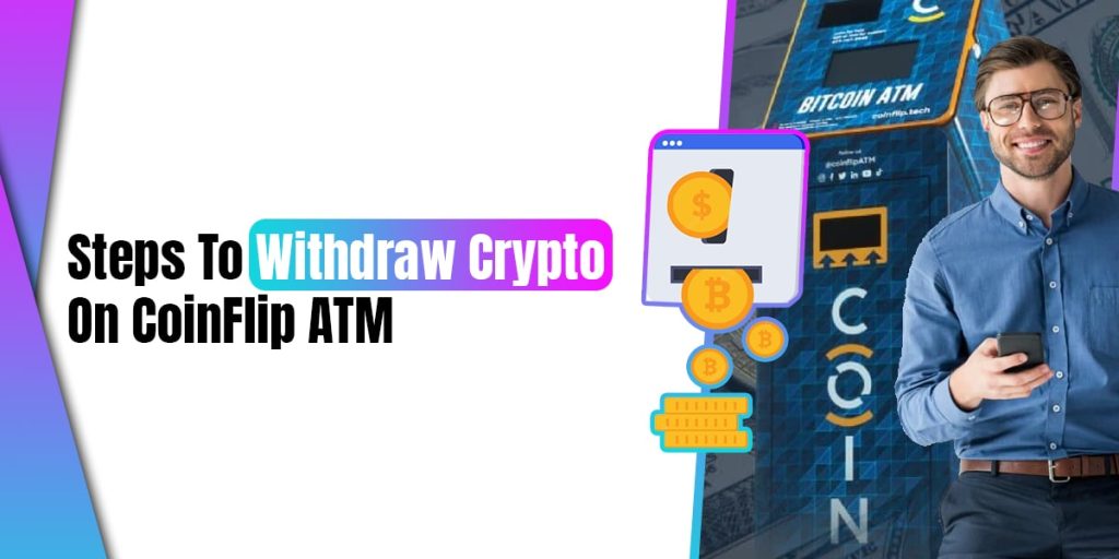 Steps To Withdraw Crypto On CoinFlip ATM