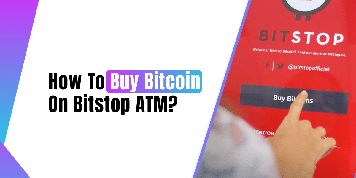 How To Buy Bitcoin On Bitstop ATM