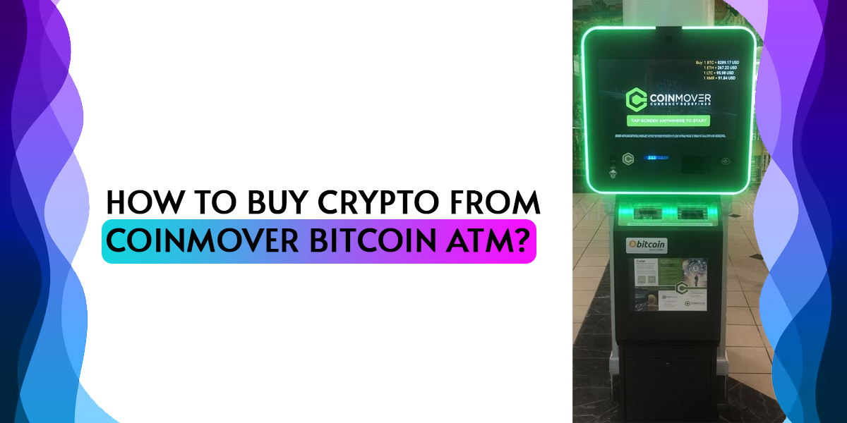 How To Buy Crypto From Coinmover Bitcoin ATM