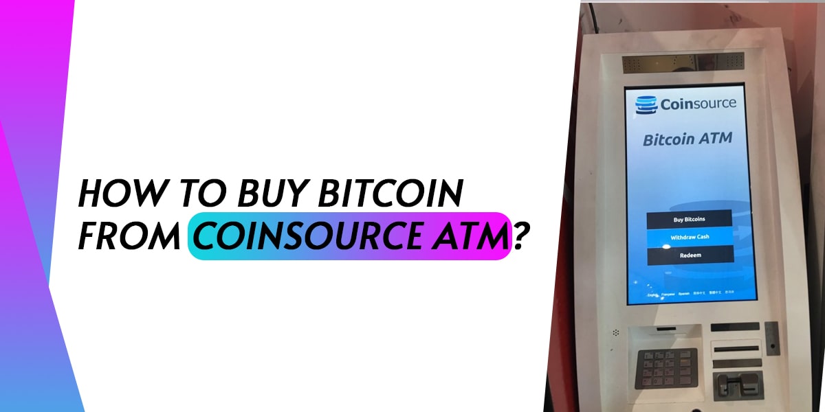 Buy Bitcoin From Coinsource ATM
