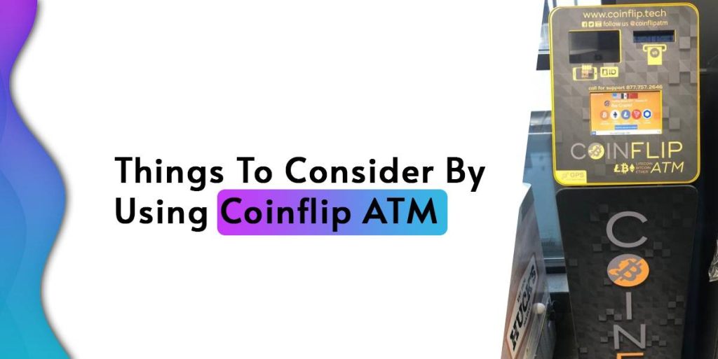 Things To Consider By Using Coinflip Bitcoin ATM