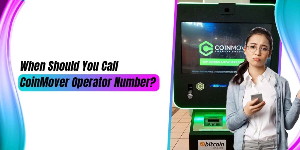 When Should You Call CoinMover Operator Number?