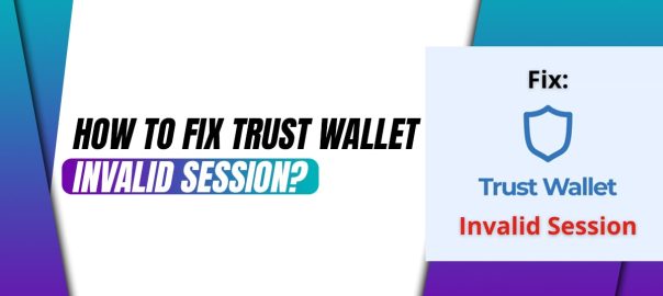 Fix Trust Wallet Invalid Session