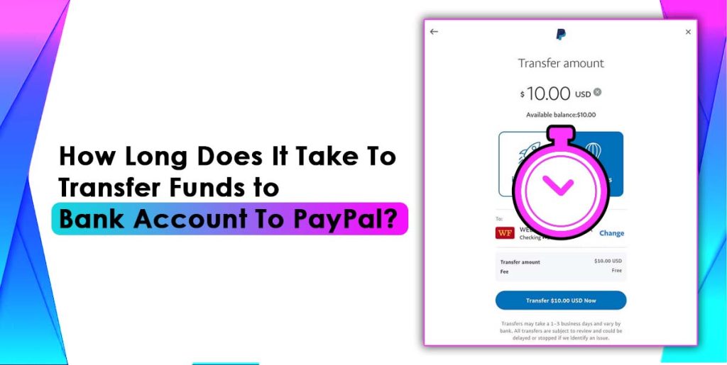How Long Does It Take To Transfer Funds To PayPal From a Bank?