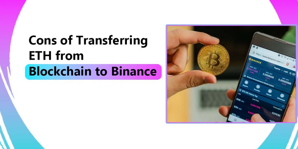 Cons Of Transferring ETH From Blockchain To Binance